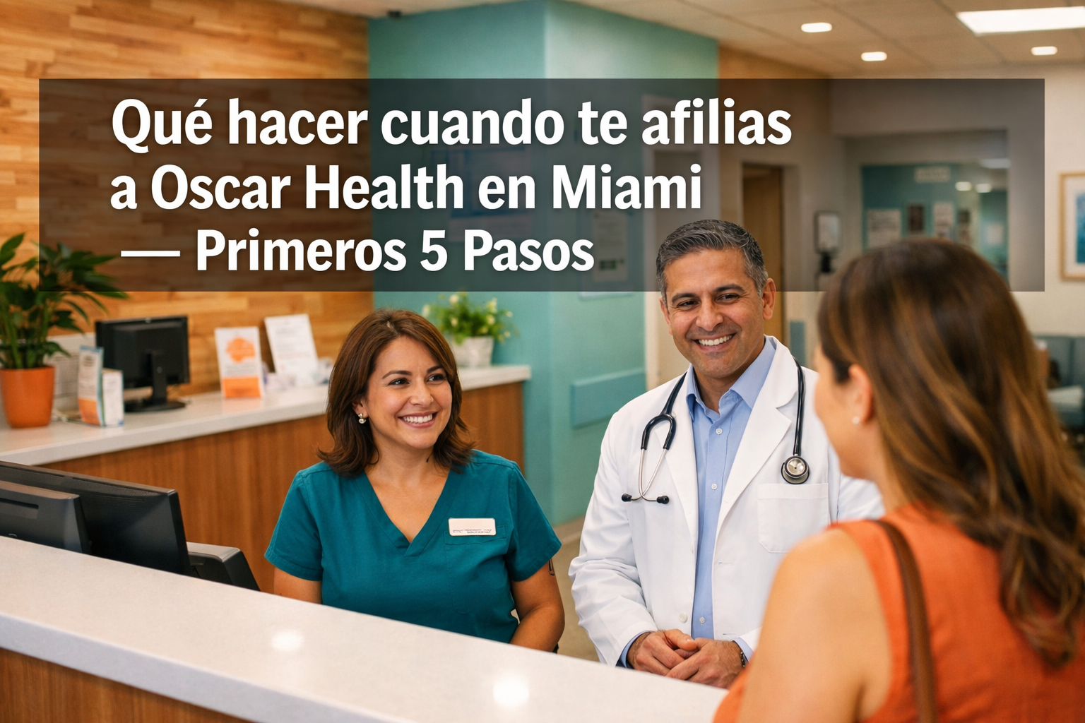 Qué hacer cuando te afilias a Oscar Health en Miami — primeros 5 pasos
