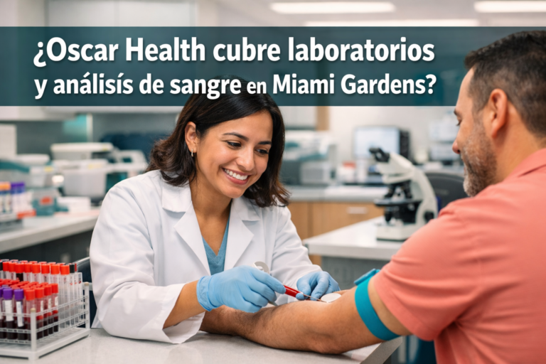 ¿Oscar Health cubre laboratorios y análisis de sangre en Miami Gardens?