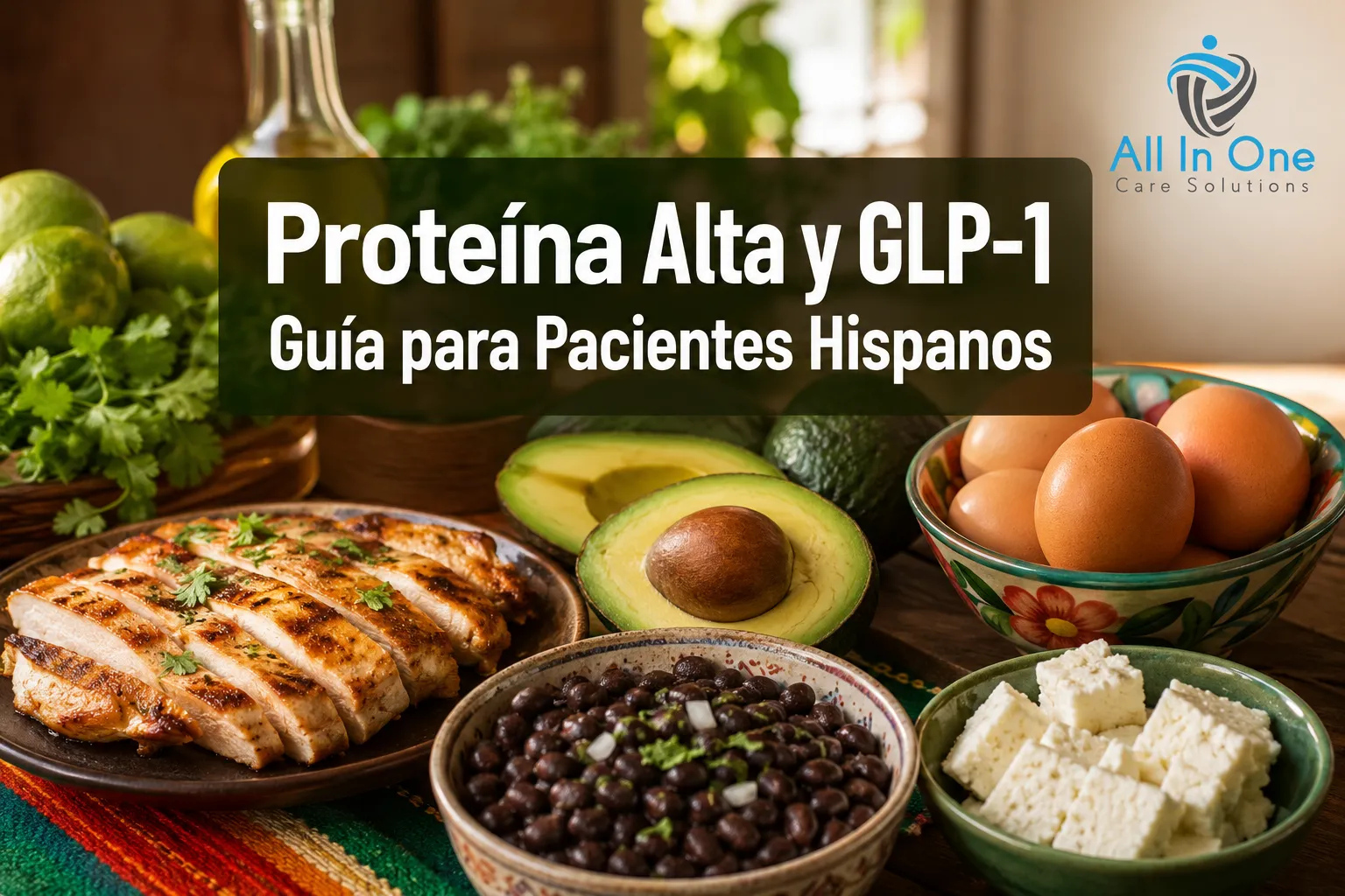 Alimentación Alta en Proteína con GLP-1: Guía Práctica para Pacientes Hispanos